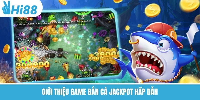 Bắn Cá Jackpot – Nổ Hũ Cực Đỉnh, Vui Chơi Thả Ga Tại Hi88”