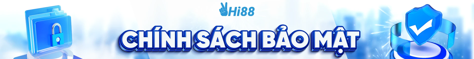 Chính Sách Bảo Mật - Cách Thức Hi88 Bảo Vệ Người Chơi