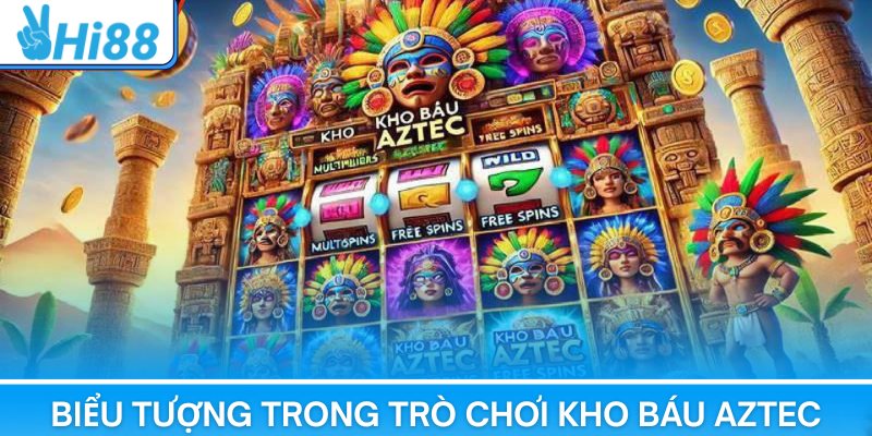 Kho Báu Aztec – Nổ Hũ Cực Khủng, Thu Tiền Mỏi Tay Tại Hi88