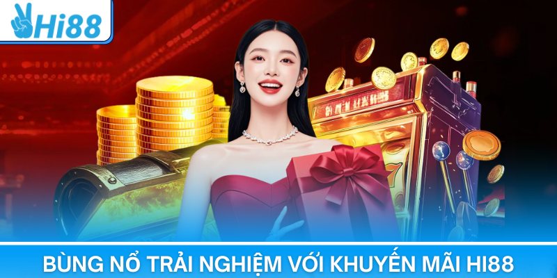 Khuyến Mãi Hi88 Cực Hot – Cược Slot, Thể Thao Nhận Bonus