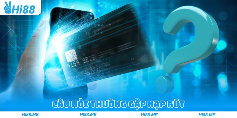 Câu Hỏi Thường Gặp Hi88 Và Những Quy Định Được Vén Màn