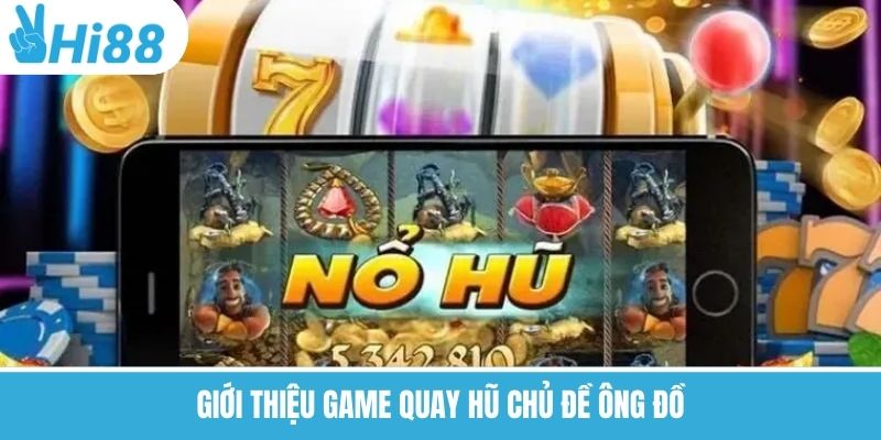 Quay Hũ Ông Đồ Hi88 – Săn Hũ Nóng, Rinh Thưởng Cực Chất !