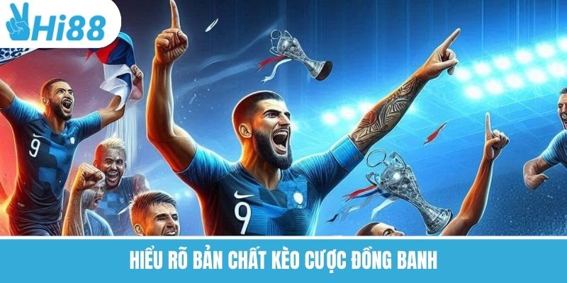 Kèo Đồng Banh Là Gì? Hi88 Chia Sẻ Cách Soi Thắng 100% 2026