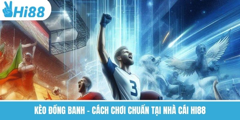 Thể Thao Hi88 – Kèo Hấp Dẫn, Cảm Xúc Sôi Động Mọi Trận Đấu