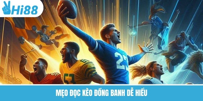 Kèo Đồng Banh Là Gì? Hi88 Chia Sẻ Cách Soi Thắng 100% 2026