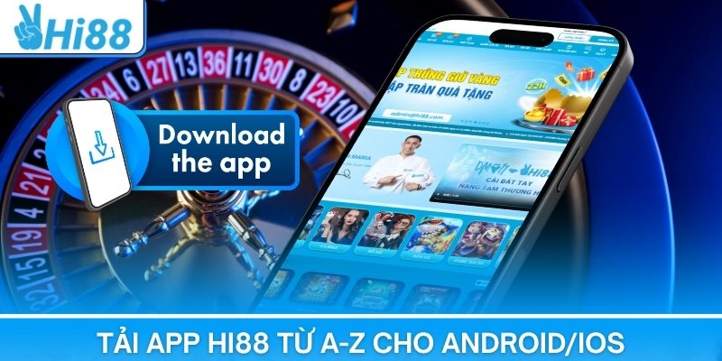 Tải App Hi88 – Ứng Dụng Giải Trí Số 1 Cho Game Thủ