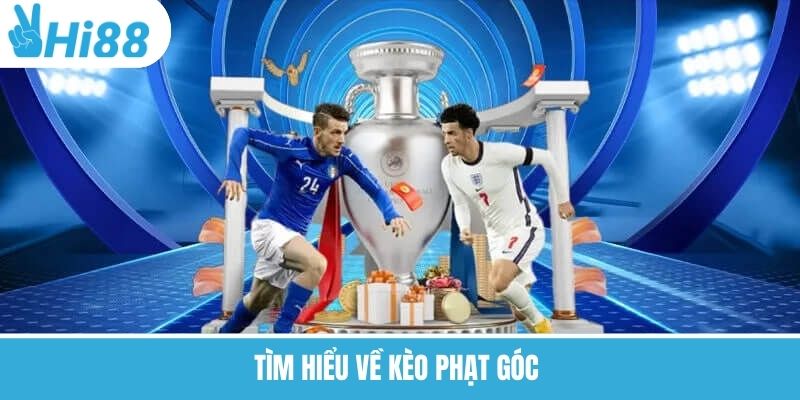 Kèo Phạt Góc Hi88 – Mẹo Cá Cược Chuẩn Từng Pha Bóng