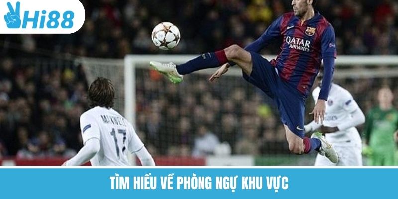 Phòng Ngự Khu Vực – Cùng Hi88 Nâng Cao Chiến Thuật Bóng Đá