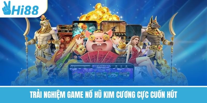 Nổ Hũ Kim Cương Hi88 – Quay Ngay, Rinh Thưởng Khủng 2026