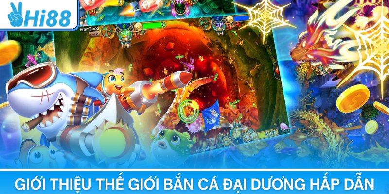 Bắn Cá Đại Dương Hi88 – Giải Trí Với Phần Thưởng Khủng