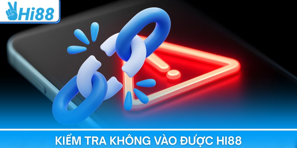 Hi88 Không Vào Được – Nguyên Nhân & Cách Khắc Phục An Toàn